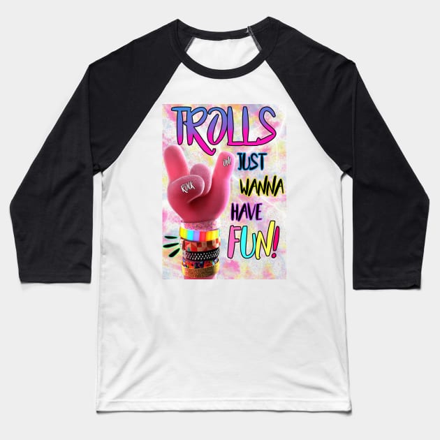 Trolls Just Wanna Have Fun Baseball T-Shirt by By Diane Maclaine